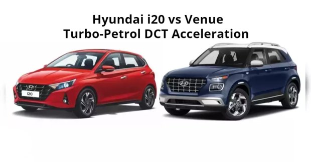 Hyundai i20 vs Hyundai Venue Turbo-Petrol DCT - Acceleration Comparison