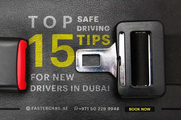 Top 15 Safe Driving Tips For New Drivers In Dubai